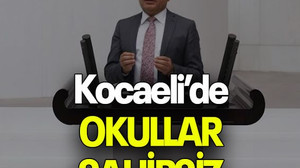 Tarhan: KOCAELİ’DE OKULLAR SAHİPSİZ